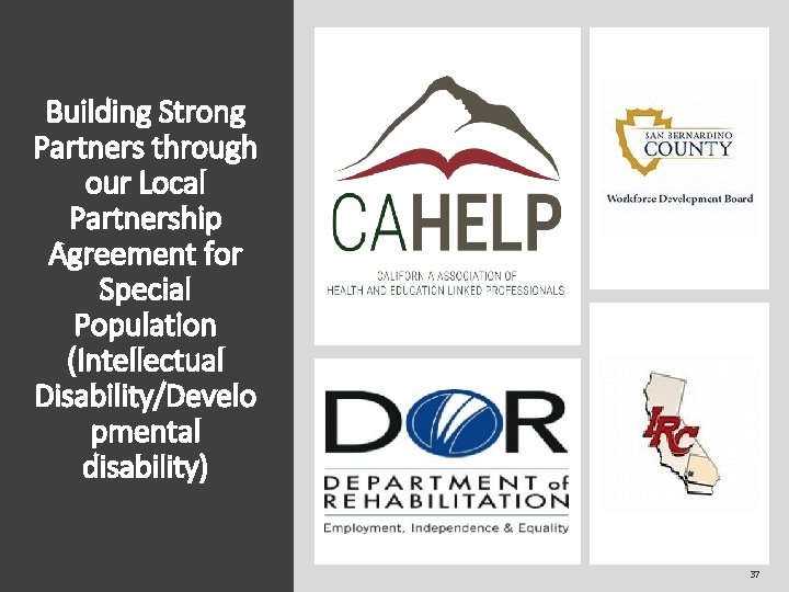 Building Strong Partners through our Local Partnership Agreement for Special Population (Intellectual Disability/Develo pmental