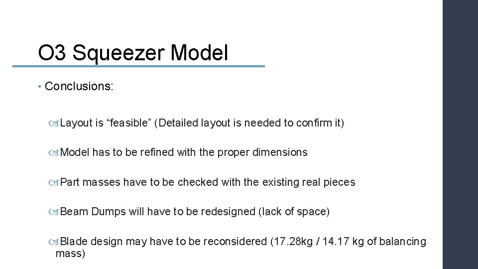 O 3 Squeezer Model • Conclusions: Layout is “feasible” (Detailed layout is needed to