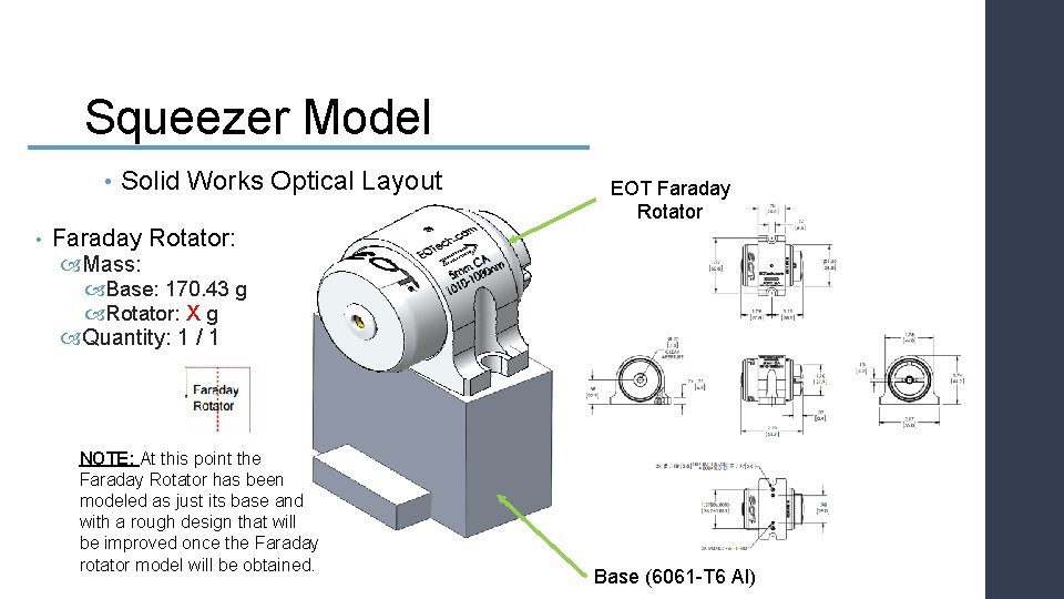 Squeezer Model • • Solid Works Optical Layout EOT Faraday Rotator: Mass: Base: 170.