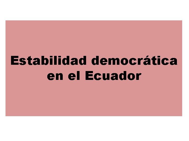 Estabilidad democrática en el Ecuador 