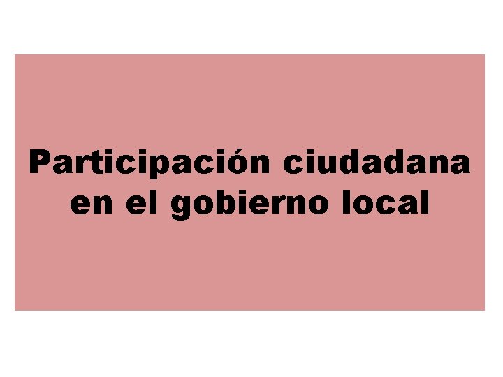 Participación ciudadana en el gobierno local 