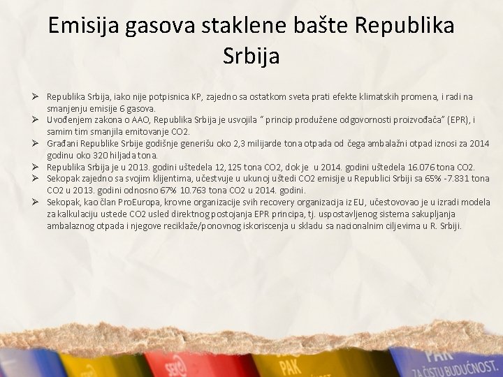 Emisija gasova staklene bašte Republika Srbija Ø Republika Srbija, iako nije potpisnica KP, zajedno