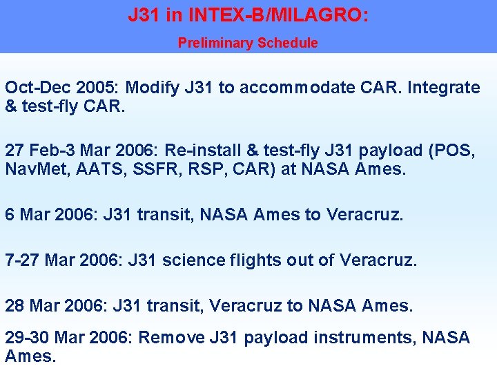 J 31 in INTEX-B/MILAGRO: Preliminary Schedule Oct-Dec 2005: Modify J 31 to accommodate CAR.
