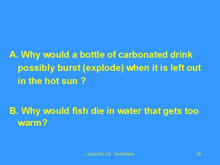 A. Why would a bottle of carbonated drink possibly burst (explode) when it is