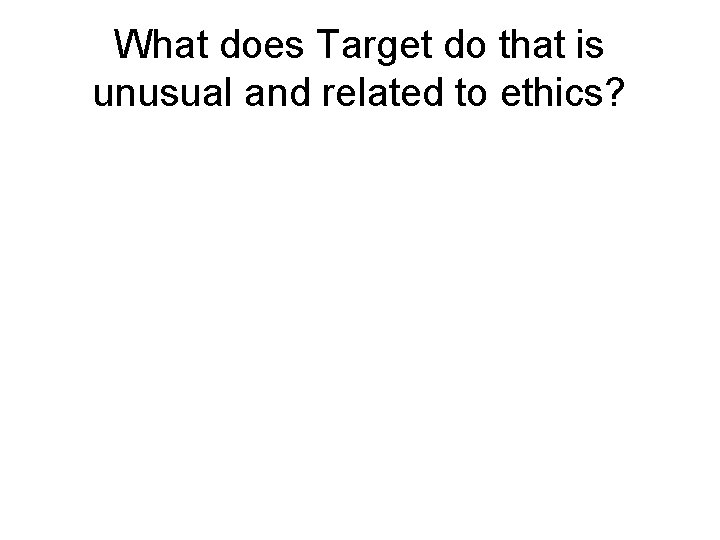 What does Target do that is unusual and related to ethics? 