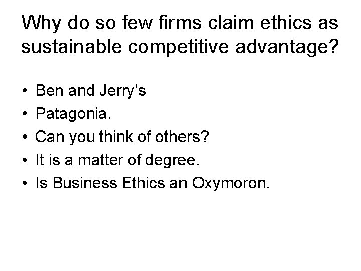 Why do so few firms claim ethics as sustainable competitive advantage? • • •