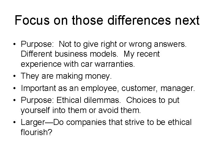 Focus on those differences next • Purpose: Not to give right or wrong answers.