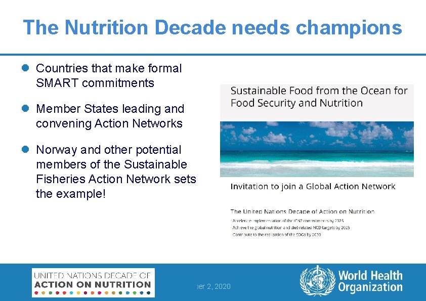 The Nutrition Decade needs champions l Countries that make formal SMART commitments l Member