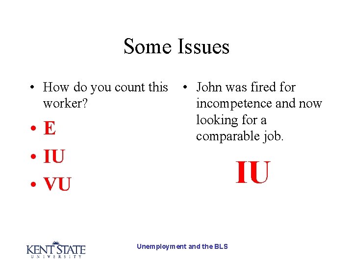 Some Issues • How do you count this worker? • E • IU •