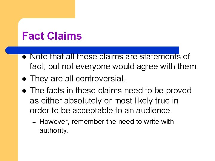 Fact Claims l l l Note that all these claims are statements of fact,