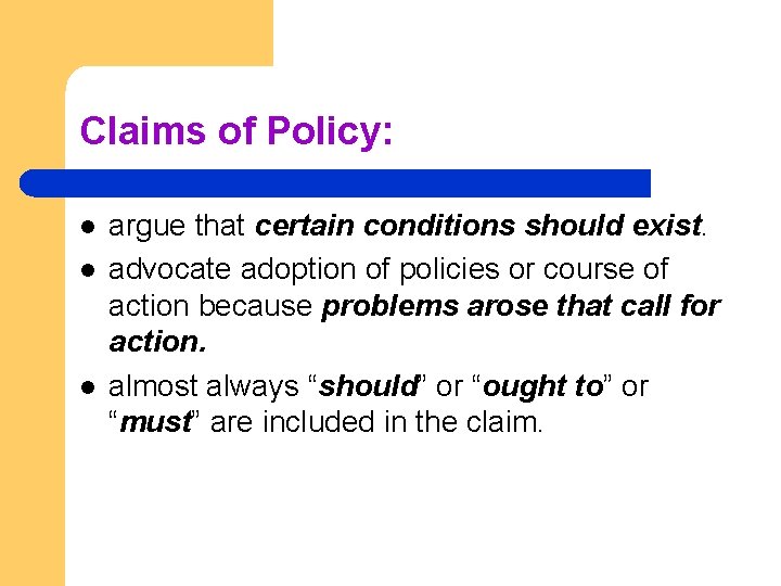 Claims of Policy: l l l argue that certain conditions should exist. advocate adoption