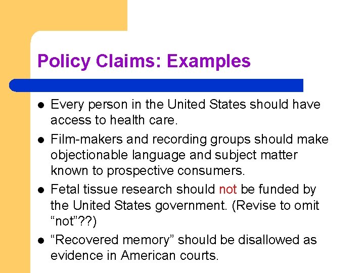 Policy Claims: Examples l l Every person in the United States should have access