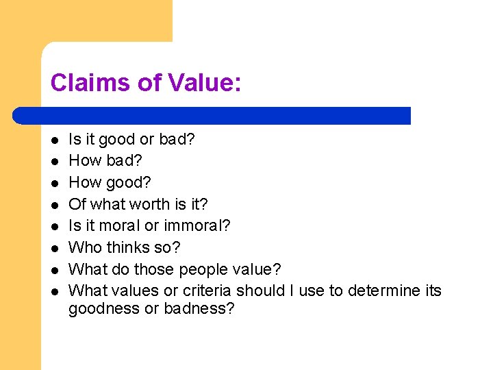 Claims of Value: l l l l Is it good or bad? How good?