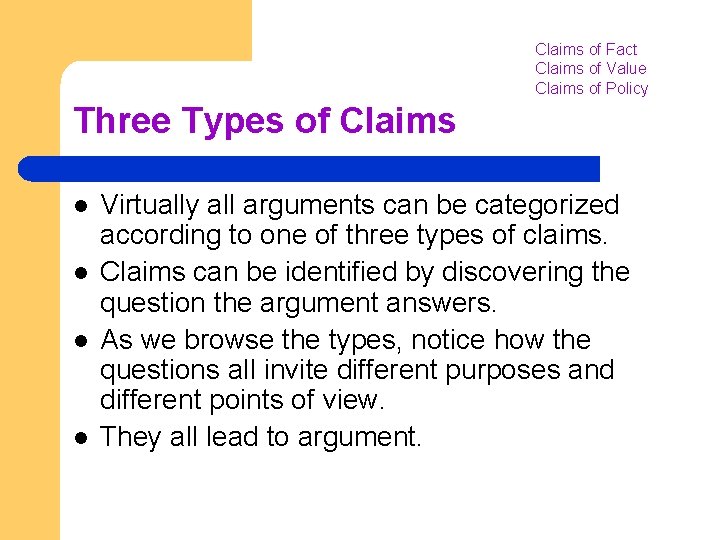 Claims of Fact Claims of Value Claims of Policy Three Types of Claims l