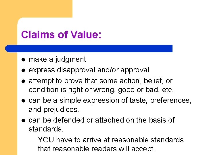 Claims of Value: l l l make a judgment express disapproval and/or approval attempt