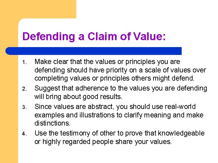 Defending a Claim of Value: 1. 2. 3. 4. Make clear that the values