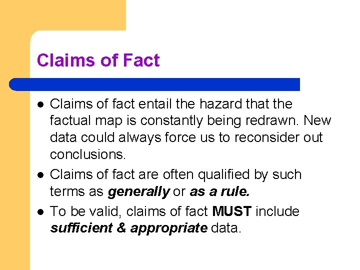 Claims of Fact l l l Claims of fact entail the hazard that the
