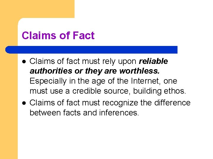 Claims of Fact l l Claims of fact must rely upon reliable authorities or