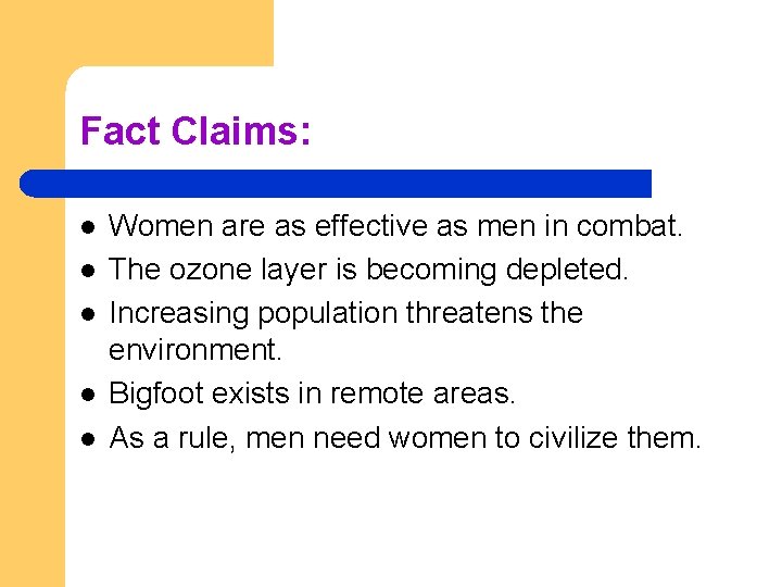 Fact Claims: l l l Women are as effective as men in combat. The