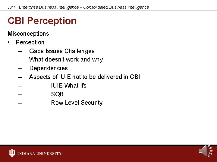 2014 : Enterprise Business Intelligence – Consolidated Business Intelligence CBI Perception Misconceptions • Perception