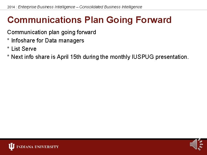 2014 : Enterprise Business Intelligence – Consolidated Business Intelligence Communications Plan Going Forward Communication