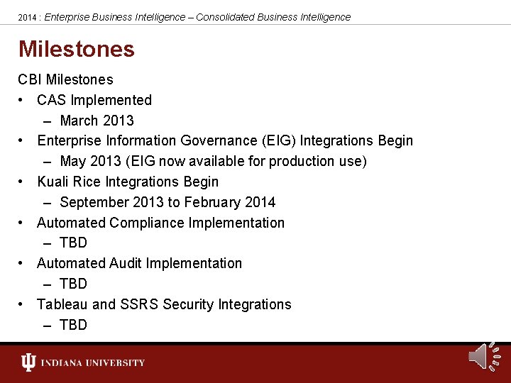 2014 : Enterprise Business Intelligence – Consolidated Business Intelligence Milestones CBI Milestones • CAS