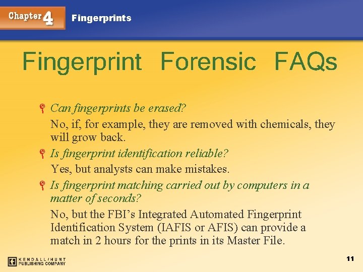Fingerprints Fingerprint Forensic FAQs L Can fingerprints be erased? No, if, for example, they