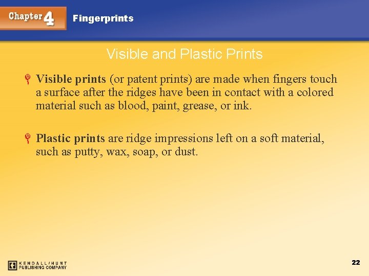 Fingerprints Visible and Plastic Prints L Visible prints (or patent prints) are made when