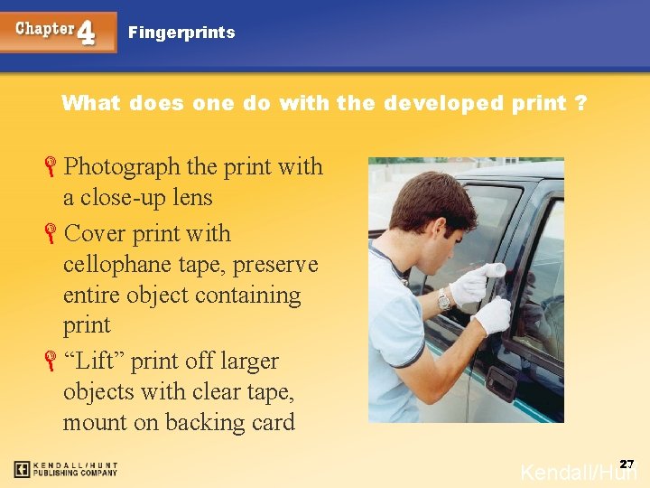 Fingerprints What does one do with the developed print ? LPhotograph the print with
