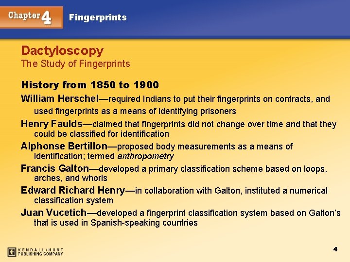 Fingerprints Dactyloscopy The Study of Fingerprints History from 1850 to 1900 William Herschel—required Indians