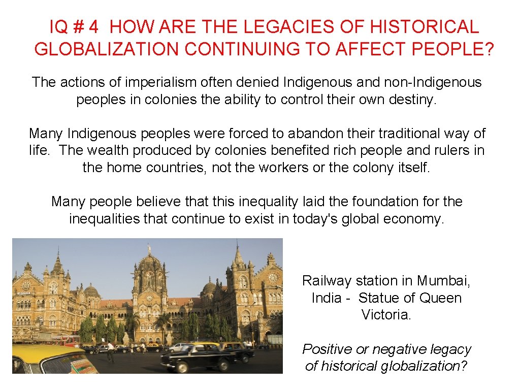 IQ # 4 HOW ARE THE LEGACIES OF HISTORICAL GLOBALIZATION CONTINUING TO AFFECT PEOPLE?