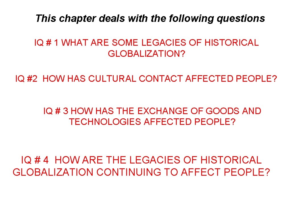 This chapter deals with the following questions IQ # 1 WHAT ARE SOME LEGACIES