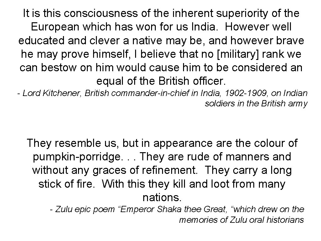 It is this consciousness of the inherent superiority of the European which has won