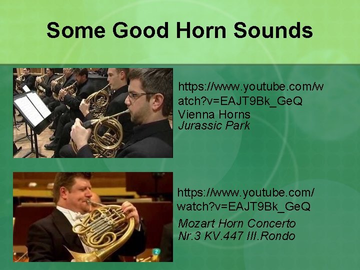 Some Good Horn Sounds https: //www. youtube. com/w atch? v=EAJT 9 Bk_Ge. Q Vienna