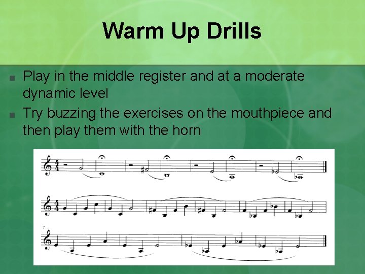 Warm Up Drills ■ ■ Play in the middle register and at a moderate