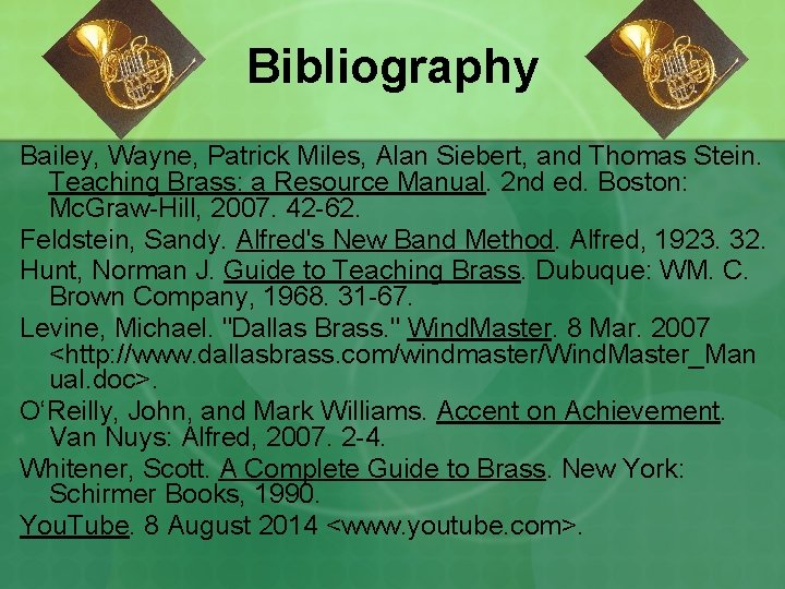 Bibliography Bailey, Wayne, Patrick Miles, Alan Siebert, and Thomas Stein. Teaching Brass: a Resource