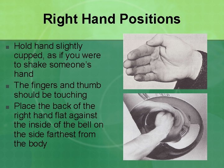 Right Hand Positions ■ ■ ■ Hold hand slightly cupped, as if you were