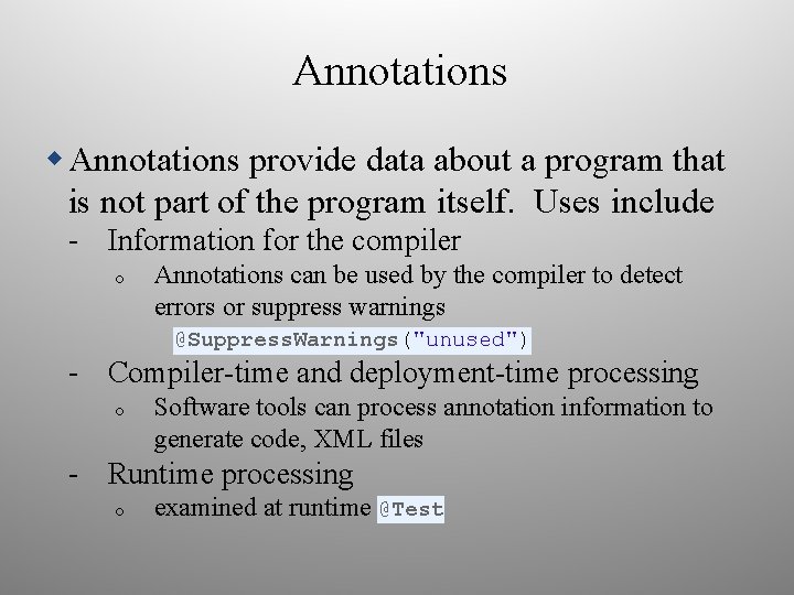 Annotations provide data about a program that is not part of the program itself.
