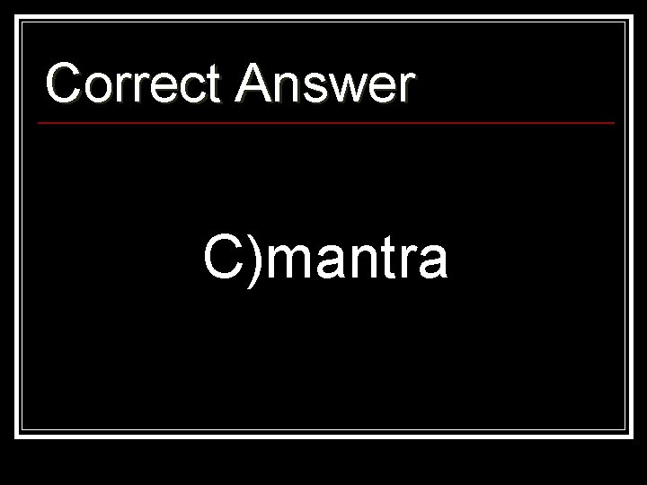 Correct Answer C)mantra 