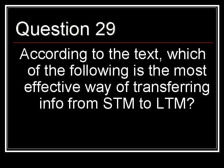 Question 29 According to the text, which of the following is the most effective