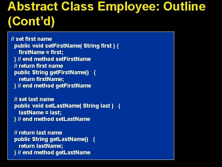 Abstract Class Employee: Outline (Cont’d) // set first name public void set. First. Name(