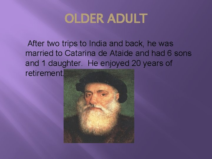 OLDER ADULT After two trips to India and back, he was married to Catarina