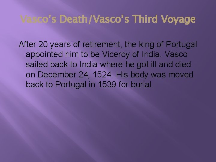Vasco’s Death/Vasco’s Third Voyage After 20 years of retirement, the king of Portugal appointed