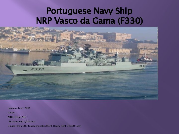 Portuguese Navy Ship NRP Vasco da Gama (F 330) Launched Jan. 1991 Active 466
