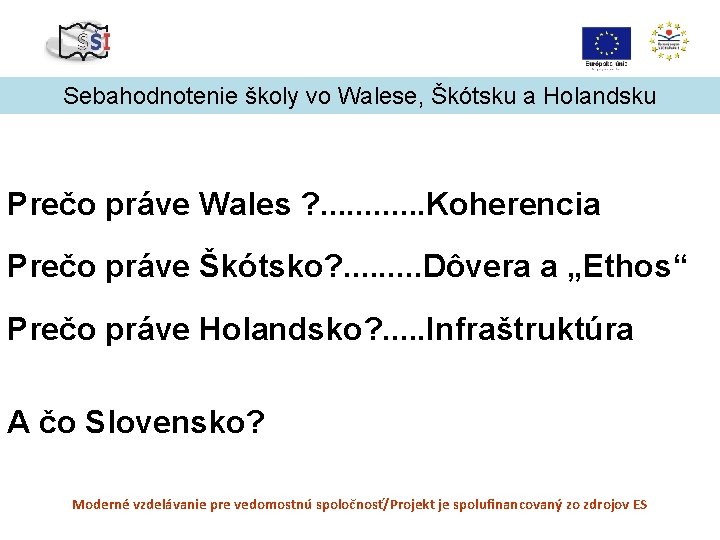 Sebahodnotenie školy vo Walese, Škótsku a Holandsku Prečo práve Wales ? . . .