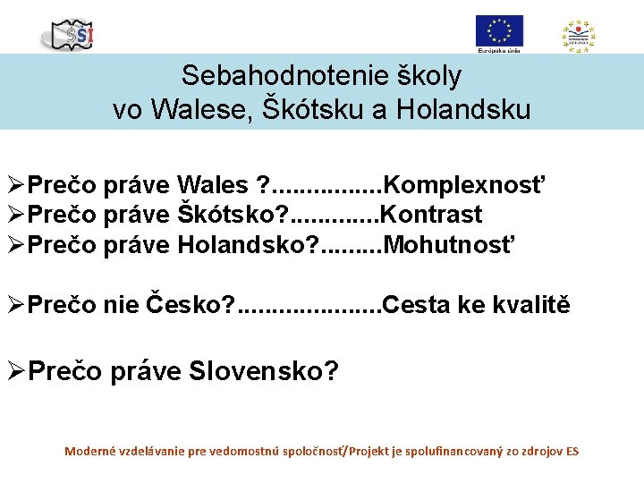 Sebahodnotenie školy vo Walese, Škótsku a Holandsku ØPrečo práve Wales ? . . .