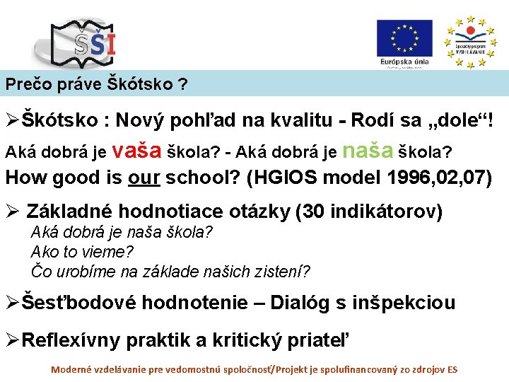 Prečo práve Škótsko ? ØŠkótsko : Nový pohľad na kvalitu - Rodí sa „dole“!