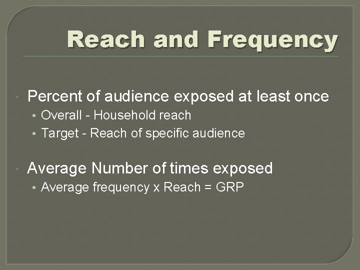 Reach and Frequency Percent of audience exposed at least once • Overall - Household