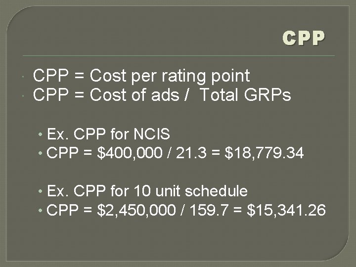 CPP = Cost per rating point CPP = Cost of ads / Total GRPs