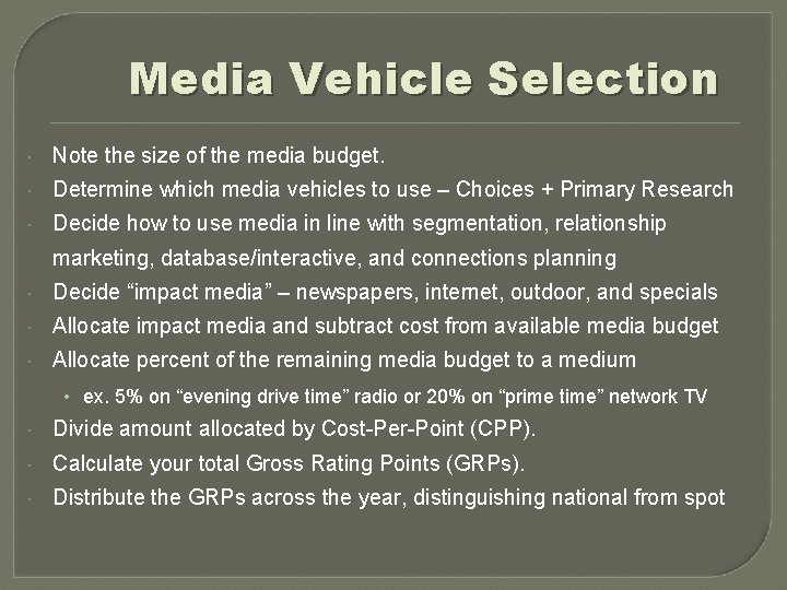 Media Vehicle Selection Note the size of the media budget. Determine which media vehicles